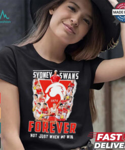 Sydney Swans Forever Not Just When We Win T Shirt