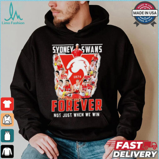 Sydney Swans Forever Not Just When We Win T Shirt