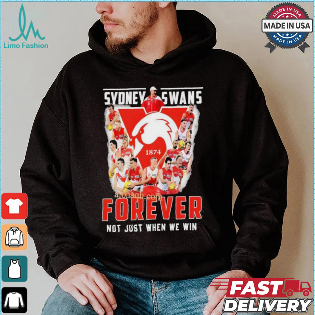 Sydney Swans Forever Not Just When We Win T Shirt Sydney Swans Forever Not Just When We Win T Shirt