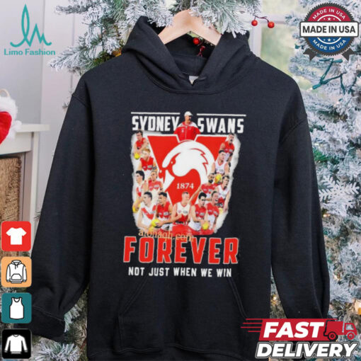 Sydney Swans Forever Not Just When We Win T Shirt