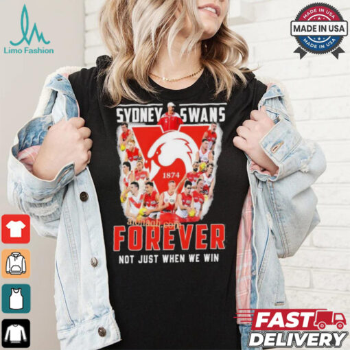 Sydney Swans Forever Not Just When We Win T Shirt
