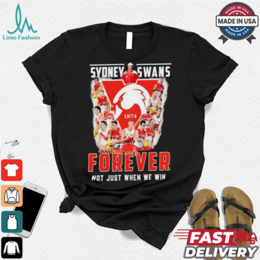 Sydney Swans Forever Not Just When We Win T Shirt