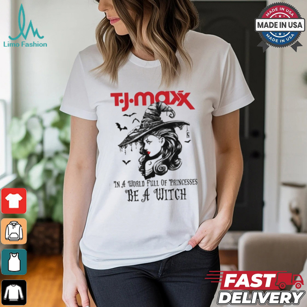 T.J.MAXX In a World full pringcesses be a witch shirt T.J.MAXX In a World full pringcesses be a witch shirt