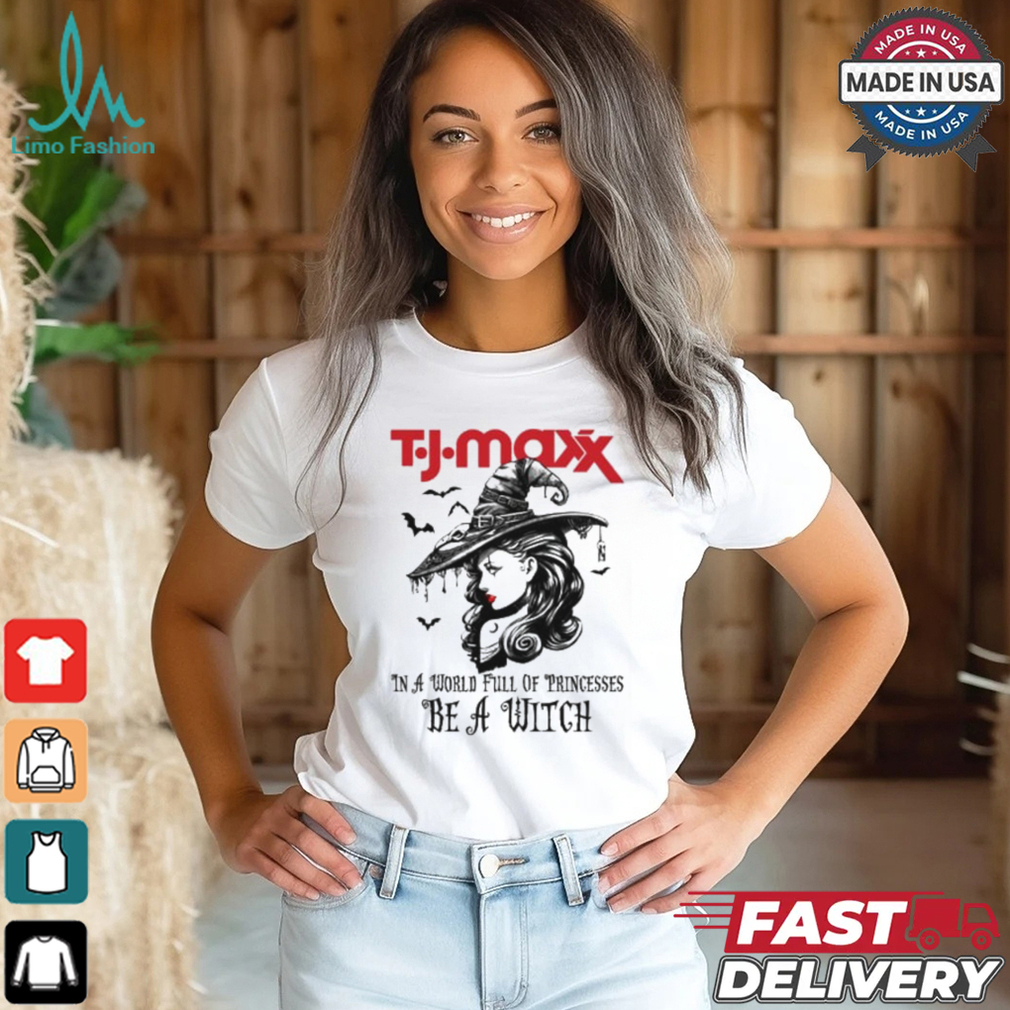 T.J.MAXX In a World full pringcesses be a witch shirt T.J.MAXX In a World full pringcesses be a witch shirt