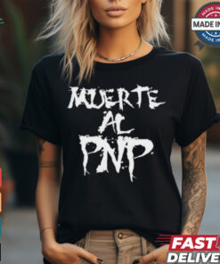 TachyVelez Wearing Muerte Al Pnp Shirt, hoodie, sweater, long sleeve and tank top TachyVelez Wearing Muerte Al Pnp Shirt