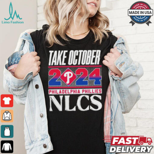 Take October Philadelphia Phillies NLCS 2024 Shirt