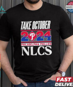 Take October Philadelphia Phillies NLCS 2024 Shirt