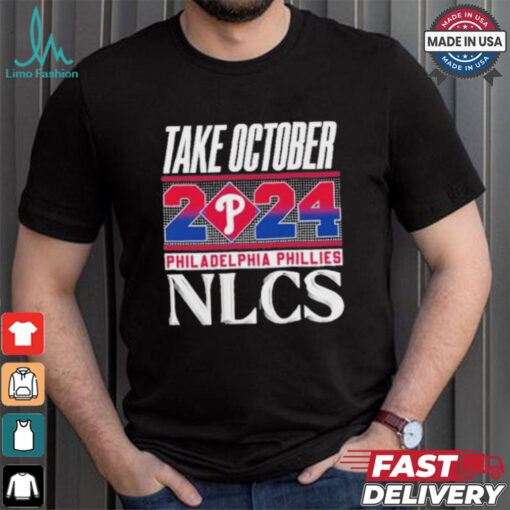 Take October Philadelphia Phillies NLCS 2024 Shirt