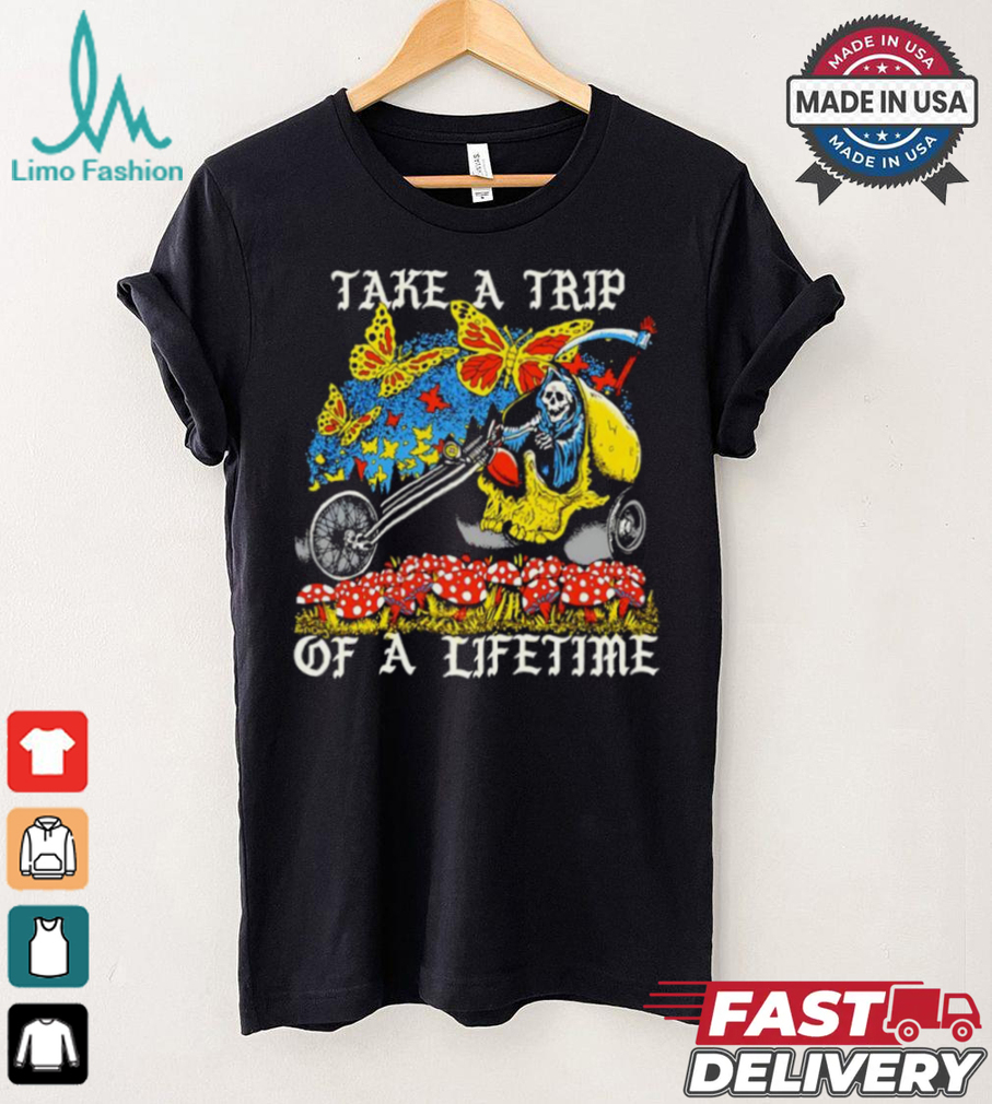 Take a trip of a lifetime skeleton riding art shirt Take a trip of a lifetime skeleton riding art shirt