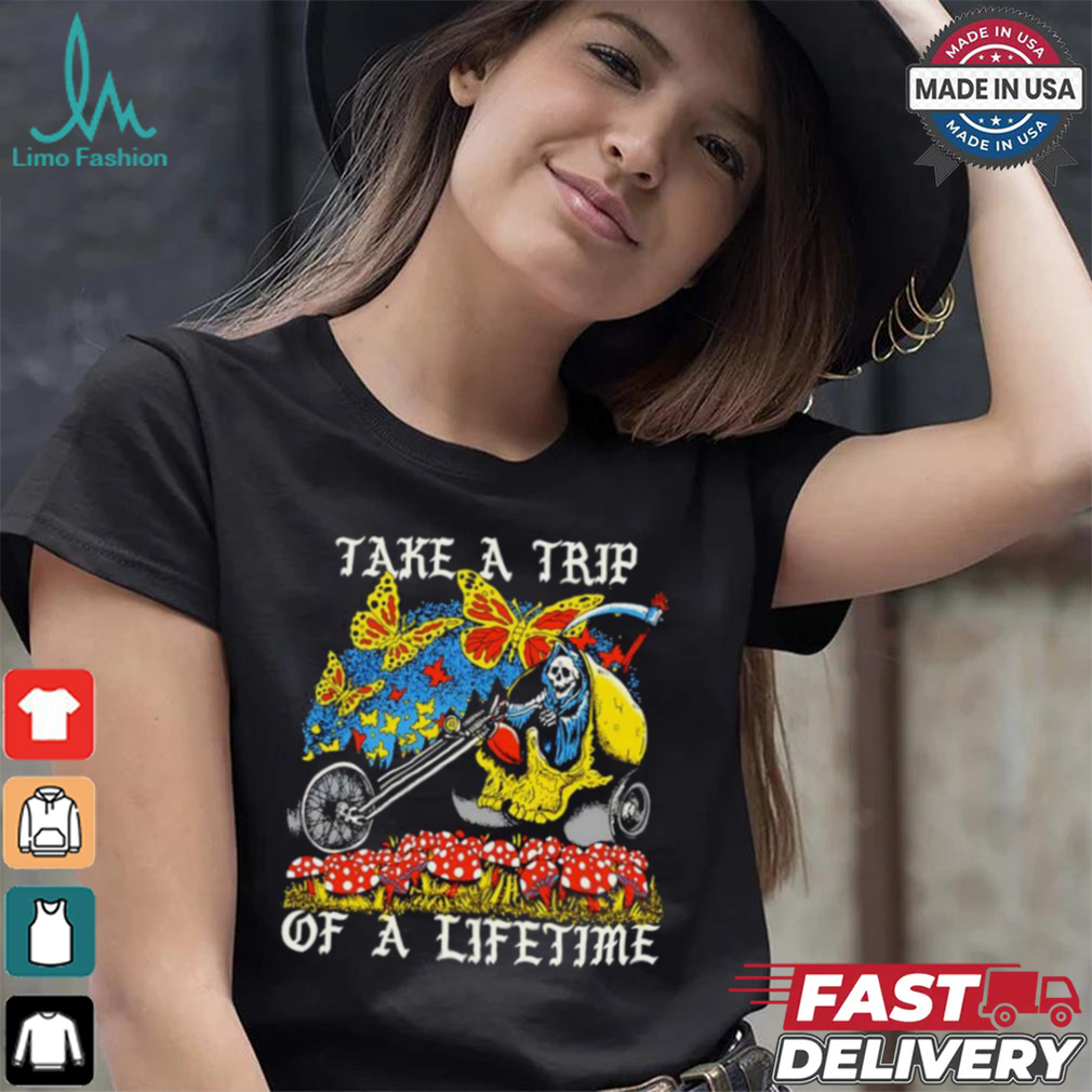 Take a trip of a lifetime skeleton riding art shirt Take a trip of a lifetime skeleton riding art shirt