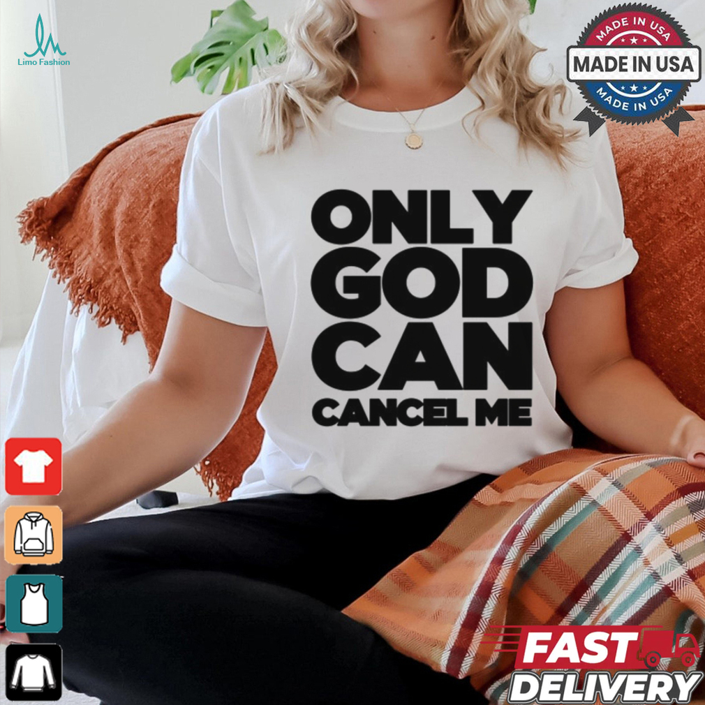 Tana Mongeau Wearing Only God Can Cancel Me shirt Tana Mongeau Wearing Only God Can Cancel Me shirt