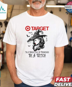 Target In a World full pringcesses be a witch shirt