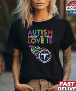 Tennessee Titans NFL 2024 Autism Taught Me What Love Is t shirt
