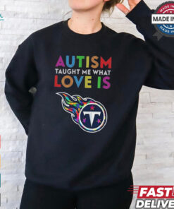 Tennessee Titans NFL 2024 Autism Taught Me What Love Is t shirt
