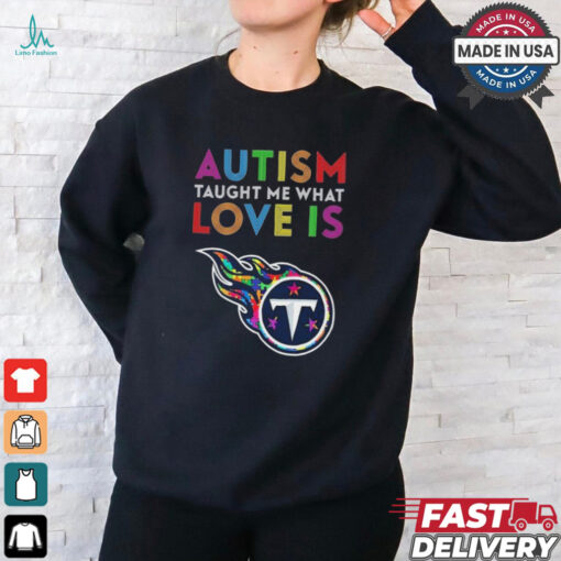 Tennessee Titans NFL 2024 Autism Taught Me What Love Is t shirt