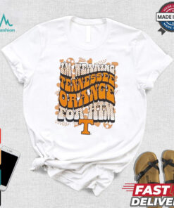 Tennessee Volunteers I’m wearing Tennessee Orange For Him Vols Shirt