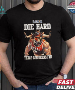 Texas Longhorns football I am a die hard Texas Longhorns fan shirt