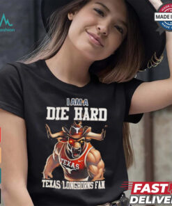 Texas Longhorns football I am a die hard Texas Longhorns fan shirt