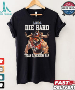 Texas Longhorns football I am a die hard Texas Longhorns fan shirt