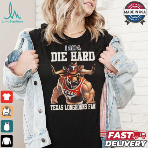 Texas Longhorns football I am a die hard Texas Longhorns fan shirt