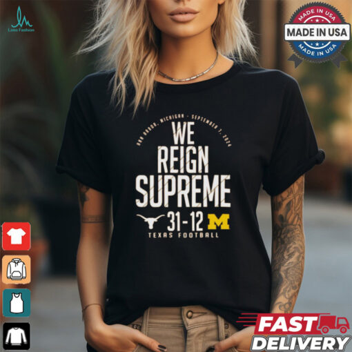 Texas Orange Texas Longhorns vs. Michigan Wolverines Score We Reign Supreme 2024 t shirt