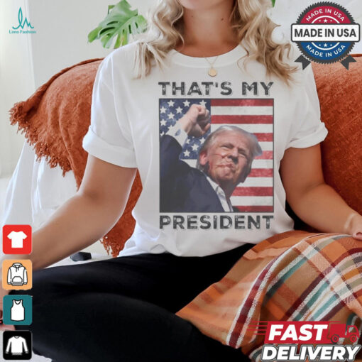 That’s My President! Trump shot You Missed Twice T Shirt