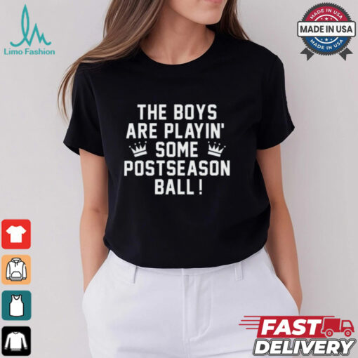 The Boys Are Playin’ Some Postseason Ball Shirt