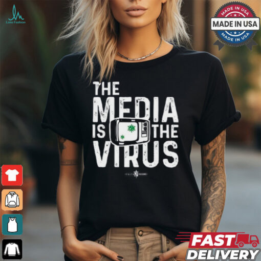 The Media Is The Virus shirt