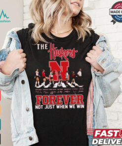 The Nebraska Huskers Forever Not Just When We Win T Shirt