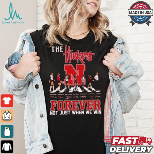 The Nebraska Huskers Forever Not Just When We Win T Shirt