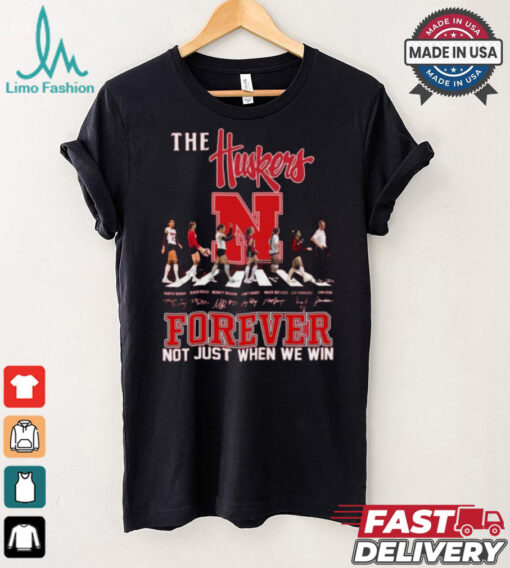 The Nebraska Huskers Forever Not Just When We Win T Shirt