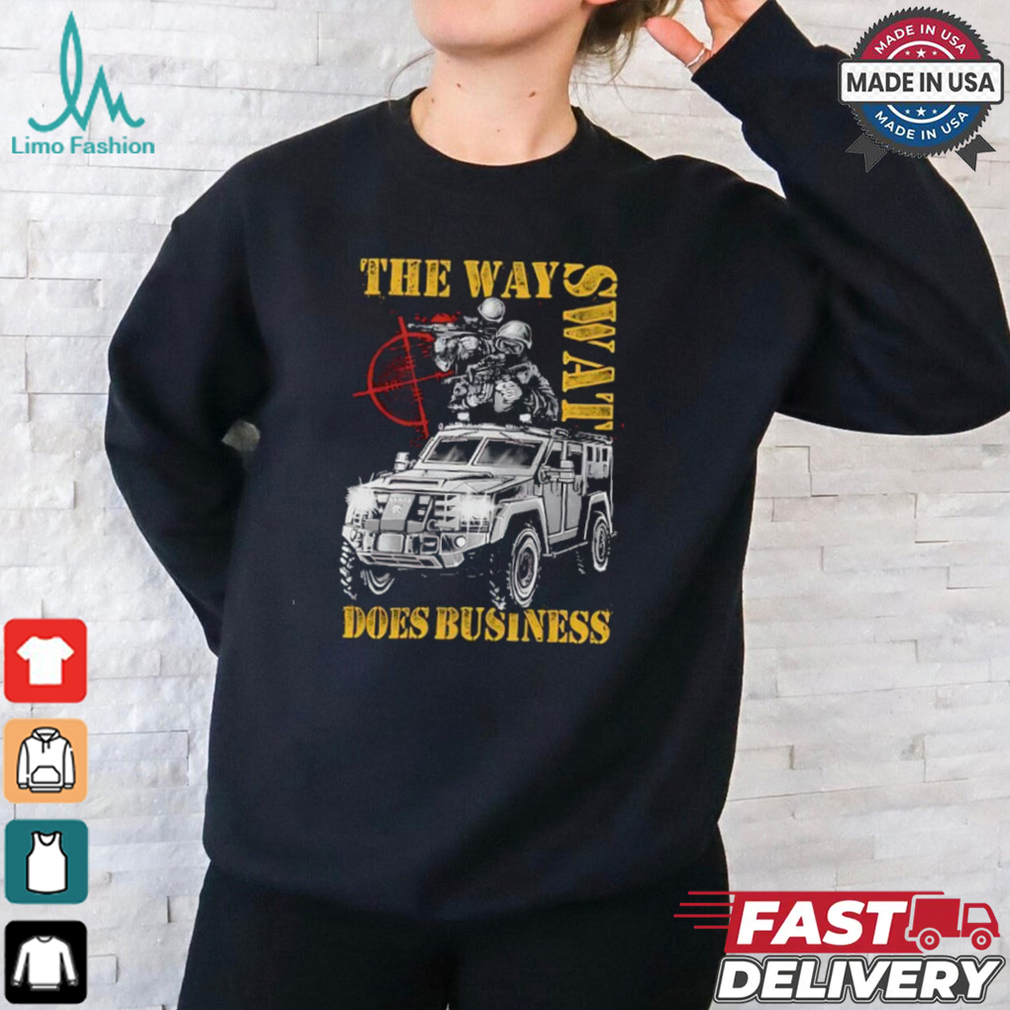 The Way Swat Does Business graphic shirt The Way Swat Does Business graphic shirt