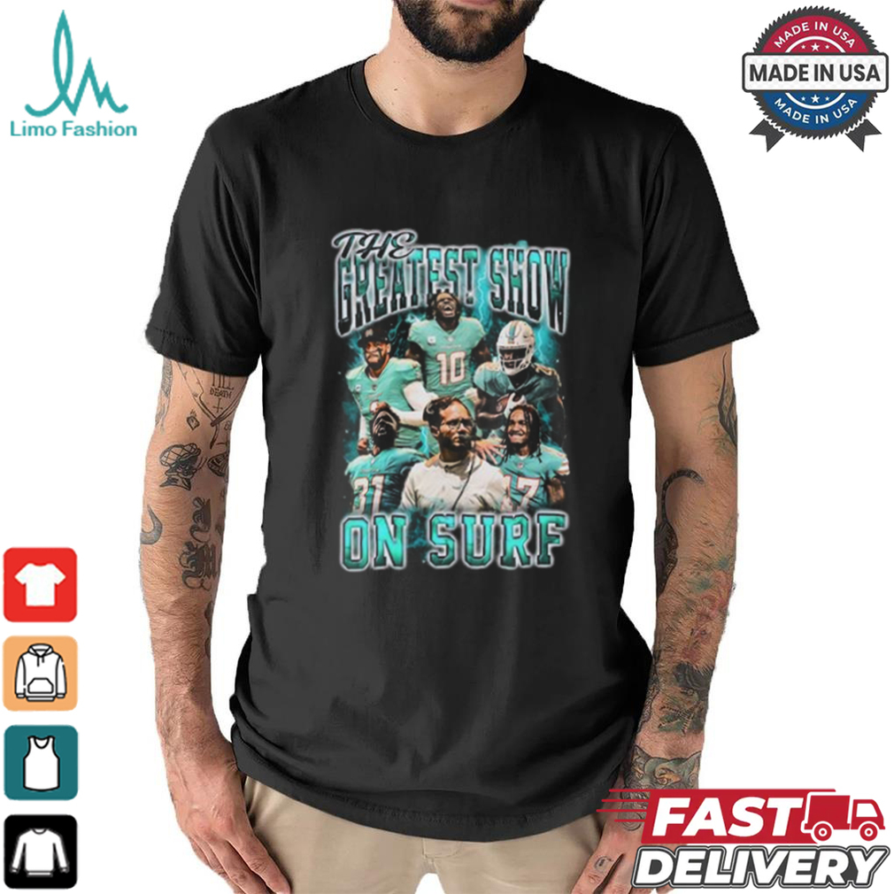 The greatest show on surf shirt The greatest show on surf shirt