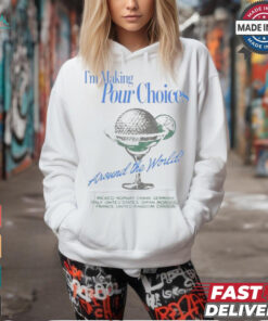 The lost Bros I’m making your choices around the world T shirt, hoodie, sweater, long sleeve and tank top The lost Bros I’m making your choices around the world T shirt
