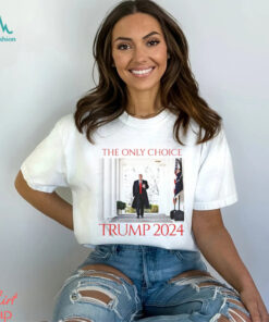 The onely choice Trump 2024 shirt
