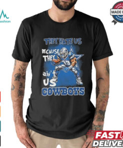They Hate Us Because They Ain’t Us Dallas Cowboys Mascot T shirt