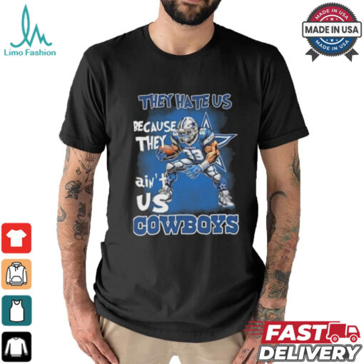 They Hate Us Because They Ain’t Us Dallas Cowboys Mascot T shirt