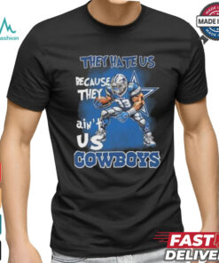 They Hate Us Because They Ain’t Us Dallas Cowboys Mascot T shirt