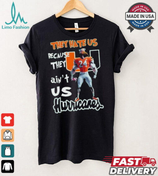 They Hate Us Because They Ain’t Us Hurricanes Character Shirt