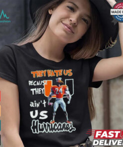 They Hate Us Because They Ain’t Us Hurricanes Character Shirt