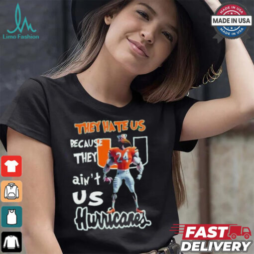 They Hate Us Because They Ain’t Us Hurricanes Character Shirt