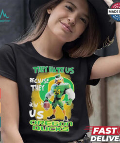 They Hate Us Because They Ain’t Us Oregon Ducks T Shirt