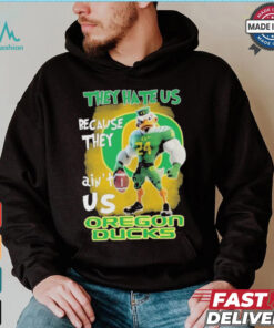 They Hate Us Because They Ain’t Us Oregon Ducks T Shirt