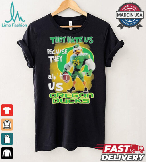 They Hate Us Because They Ain’t Us Oregon Ducks T Shirt