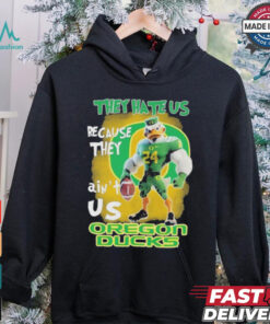 They Hate Us Because They Ain’t Us Oregon Ducks T Shirt