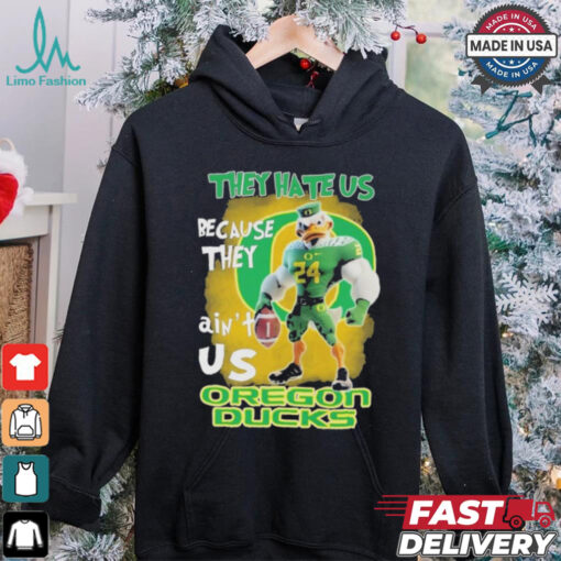 They Hate Us Because They Ain’t Us Oregon Ducks T Shirt