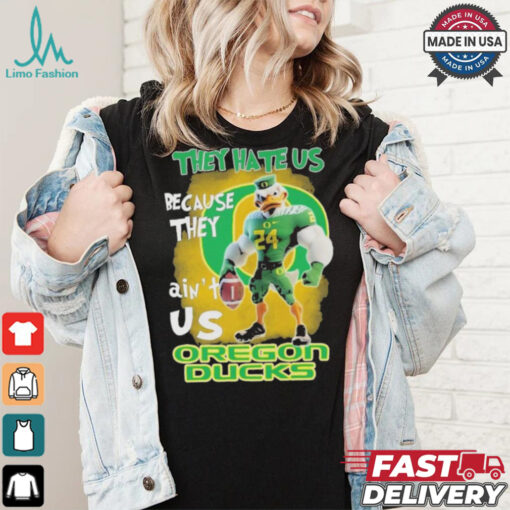 They Hate Us Because They Ain’t Us Oregon Ducks T Shirt