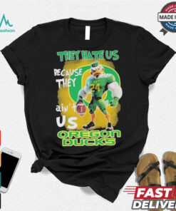 They Hate Us Because They Ain’t Us Oregon Ducks T Shirt