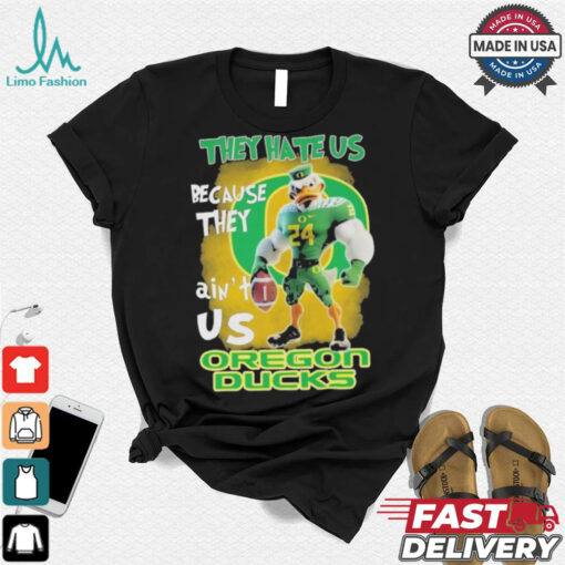 They Hate Us Because They Ain’t Us Oregon Ducks T Shirt