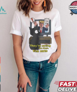 They’re Eating Dogs And Cats Kamala Harris 2024 T Shirt